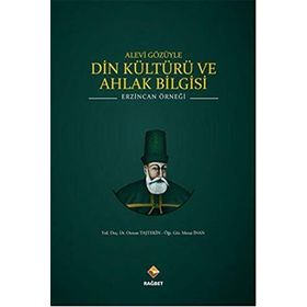 ALEVI GÖZÜYLE DIN KÜLTÜRÜ VE AHLAK BILGISI ERZINCAN ÖRNEĞI - OSMAN TAŞTEKIN;MESUT İNAN