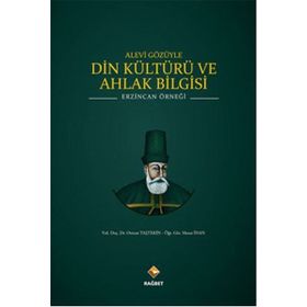 ALEVI GÖZÜYLE DIN KÜLTÜRÜ VE AHLAK BILGISI ERZINCAN ÖRNEĞI - OSMAN TAŞTEKIN;MESUT İNAN