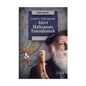 Alevi Hafızasını Tanımlamak - Erdal Gezik