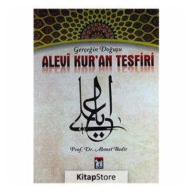 ALEVI KUR'AN TEFSIRI GERÇEĞİN DOĞUŞU - AHMET BEDIR