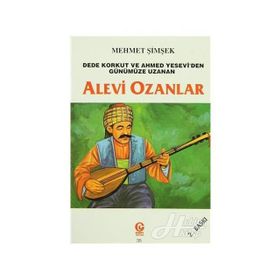 ALEVI OZANLAR DEDE KORKUT VE AHMED YESEVI'DEN GÜNÜMÜZE UZANAN - MEHMET ŞİMŞEK
