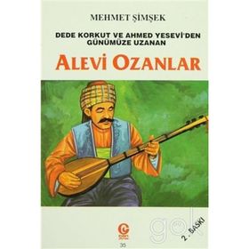 ALEVI OZANLAR DEDE KORKUT VE AHMED YESEVI'DEN GÜNÜMÜZE UZANAN - MEHMET ŞİMŞEK