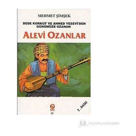 ALEVI OZANLAR DEDE KORKUT VE AHMED YESEVI'DEN GÜNÜMÜZE UZANAN - MEHMET ŞİMŞEK