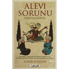 Alevi Sorunu Nereden Nereye... - Cafer Solgun