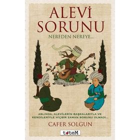 Alevi Sorunu Nereden Nereye... - Cafer Solgun