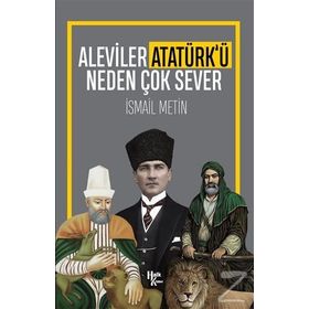 Aleviler Atatürk'ü Neden Çok Sever-İsmail Metin