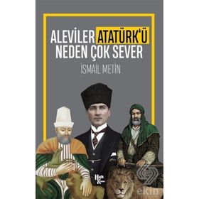 Aleviler Atatürk'ü Neden Çok Sever-İsmail Metin