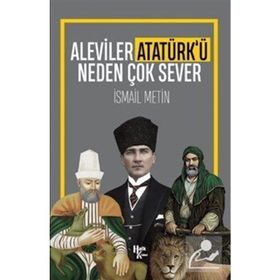 Aleviler Atatürk'ü Neden Çok Sever-İsmail Metin