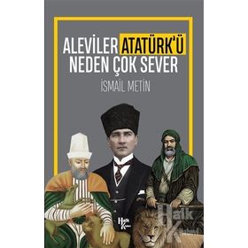Aleviler Atatürk'ü Neden Çok Sever-İsmail Metin