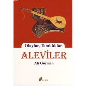 ALEVILER OLAYLAR, TANIKLIKLAR - ALI GÖÇMEN