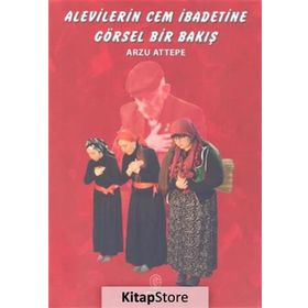 Alevilerin Cem İbadetine Görsel Bir Bakış - Arzu Attepe