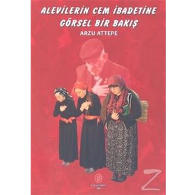 Alevilerin Cem İbadetine Görsel Bir Bakış - Arzu Attepe