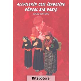 Alevilerin Cem İbadetine Görsel Bir Bakış - Arzu Attepe