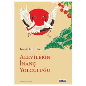 Alevilerin İnanç Yolculuğu - İsmail Bilgilier
