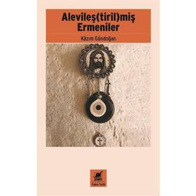 Alevileştirilmiş Ermeniler - Ayrıntı Yayınları