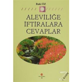 ALEVİLİĞE İFTİRALARA CEVAPLAR - BAKI ÖZ
