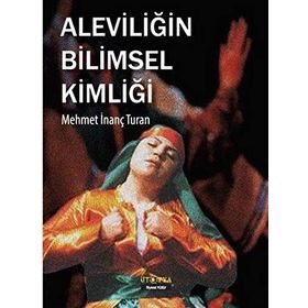 Aleviliğin Bilimsel Kimliği - Mehmet İnanç Turan