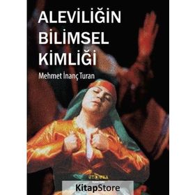 Aleviliğin Bilimsel Kimliği - Mehmet İnanç Turan