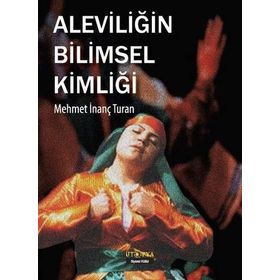 Aleviliğin Bilimsel Kimliği - Mehmet İnanç Turan