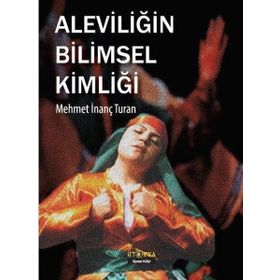 Aleviliğin Bilimsel Kimliği - Mehmet İnanç Turan