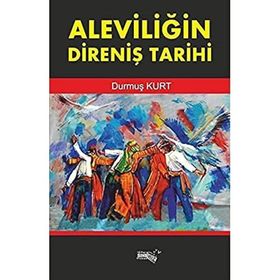 Aleviliğin Direniş Tarihi - Durmuş Kurt