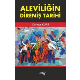 Aleviliğin Direniş Tarihi - Durmuş Kurt
