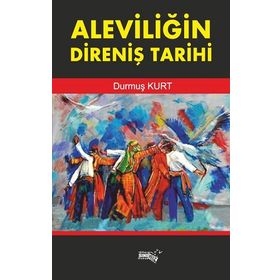 Aleviliğin Direniş Tarihi - Durmuş Kurt