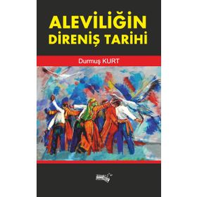 Aleviliğin Direniş Tarihi - Durmuş Kurt