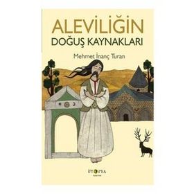 Aleviliğin Doğuş Kaynakları - Ütopya Yayınevi