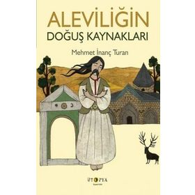 Aleviliğin Doğuş Kaynakları - Ütopya Yayınevi