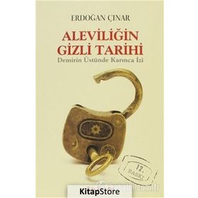 Aleviliğin Gizli Tarihi Demirin Üstünde Karınca İzi - Erdoğan Çınar