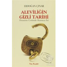 Aleviliğin Gizli Tarihi Demirin Üstünde Karınca İzi - Erdoğan Çınar