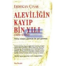 Aleviliğin Kayıp Bin Yılı 325-1325 - Erdoğan Çınar