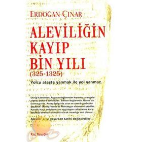 Aleviliğin Kayıp Bin Yılı 325-1325 - Erdoğan Çınar