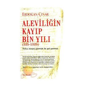 Aleviliğin Kayıp Bin Yılı 325-1325 - Erdoğan Çınar