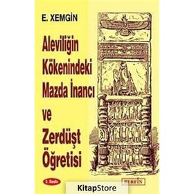 ALEVILIĞIN KÖKENINDEKI MAZDA İNANCI VE ZERDÜŞT ÖĞRETISI - ETHEM XEMGIN