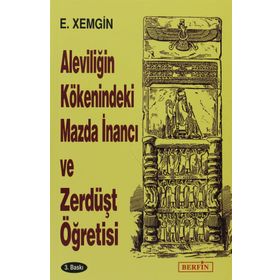 ALEVILIĞIN KÖKENINDEKI MAZDA İNANCI VE ZERDÜŞT ÖĞRETISI - ETHEM XEMGIN