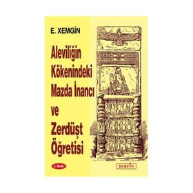 ALEVILIĞIN KÖKENINDEKI MAZDA İNANCI VE ZERDÜŞT ÖĞRETISI - ETHEM XEMGIN