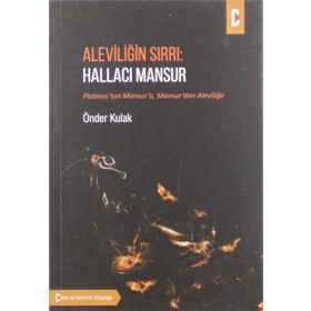 Aleviliğin Sırrı: Hallacı Mansur - Önder Kulak