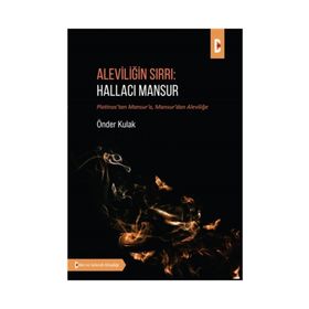 Aleviliğin Sırrı: Hallacı Mansur - Önder Kulak