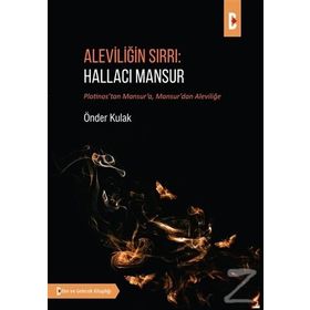 Aleviliğin Sırrı: Hallacı Mansur - Önder Kulak