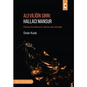 Aleviliğin Sırrı: Hallacı Mansur - Önder Kulak