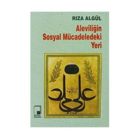 ALEVİLİĞİN SOSYAL MÜCADELEDEKİ YERI - RIZA ALGÜL