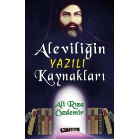 Aleviliğin Yazılı Kaynakları - Ali Rıza Özdemir