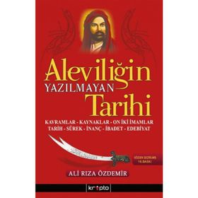 ALEVİLİĞİN YAZILMAYAN TARIHI KAVRAMLAR, KAYNAKLAR, ON İKİ İMAMLAR, TARIH, SÜREK, İNANÇ, İBADET, EDE - İSKENDER ÖZDEMİR