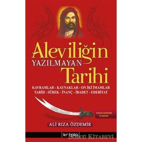 ALEVİLİĞİN YAZILMAYAN TARIHI KAVRAMLAR, KAYNAKLAR, ON İKİ İMAMLAR, TARIH, SÜREK, İNANÇ, İBADET, EDE - İSKENDER ÖZDEMİR