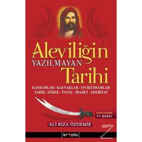 ALEVİLİĞİN YAZILMAYAN TARIHI KAVRAMLAR, KAYNAKLAR, ON İKİ İMAMLAR, TARIH, SÜREK, İNANÇ, İBADET, EDE - İSKENDER ÖZDEMİR