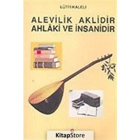 ALEVILIK AKLIDIR AHLAKI VE İNSANİDİR - LÜTFİ KALELI