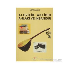 ALEVILIK AKLIDIR AHLAKI VE İNSANİDİR - LÜTFİ KALELI