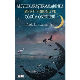 Alevilik Araştırmalarında Metot Sorunu ve Çözüm Önerileri Prof. Dr. Caner Işık